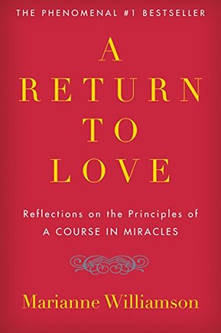 A Return to Love : Reflections on the Principles of a Course in Miracles
